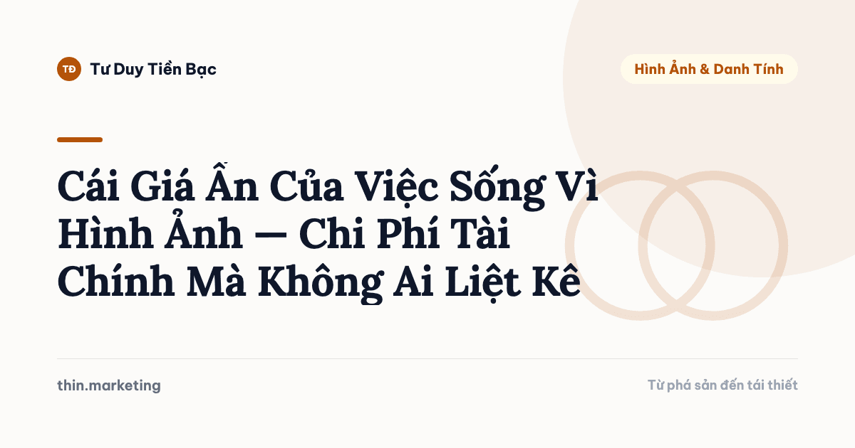 Cái Giá Ẩn Của Việc Sống Vì Hình Ảnh — Chi Phí Tài Chính Mà Không Ai Liệt Kê