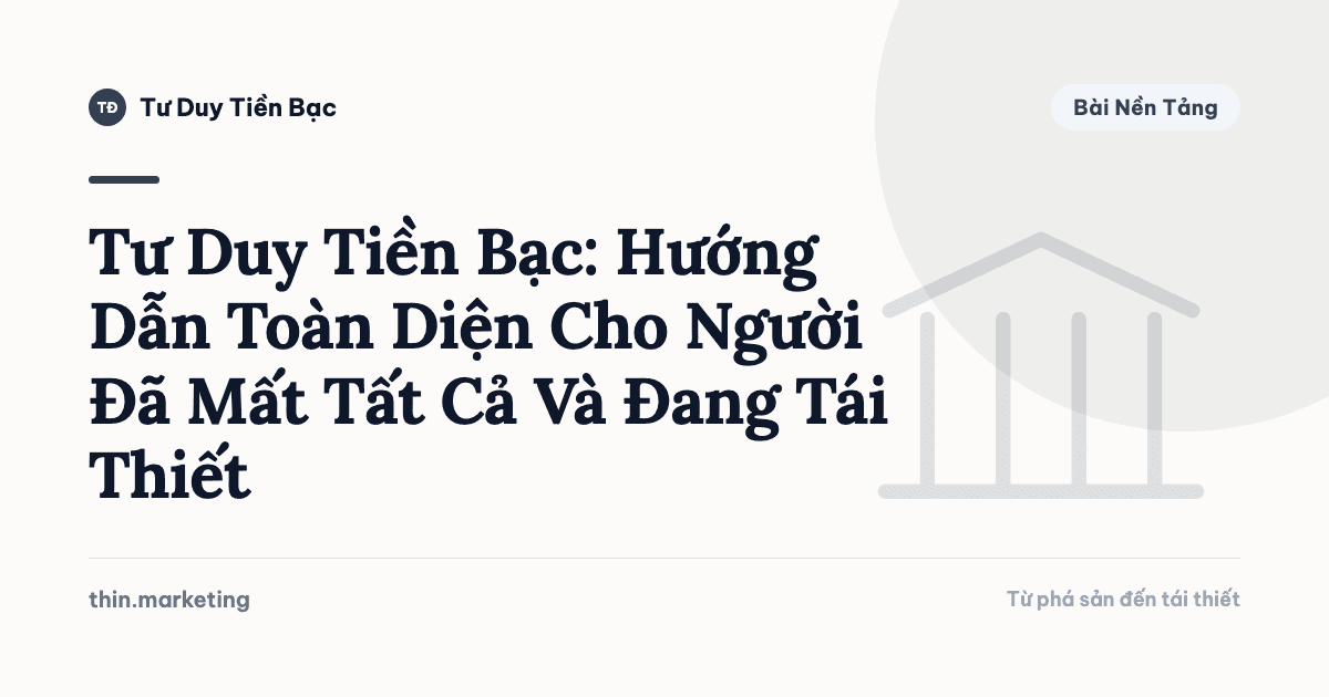 Tư Duy Tiền Bạc: Hướng Dẫn Toàn Diện Cho Người Đã Mất Tất Cả Và Đang Tái Thiết