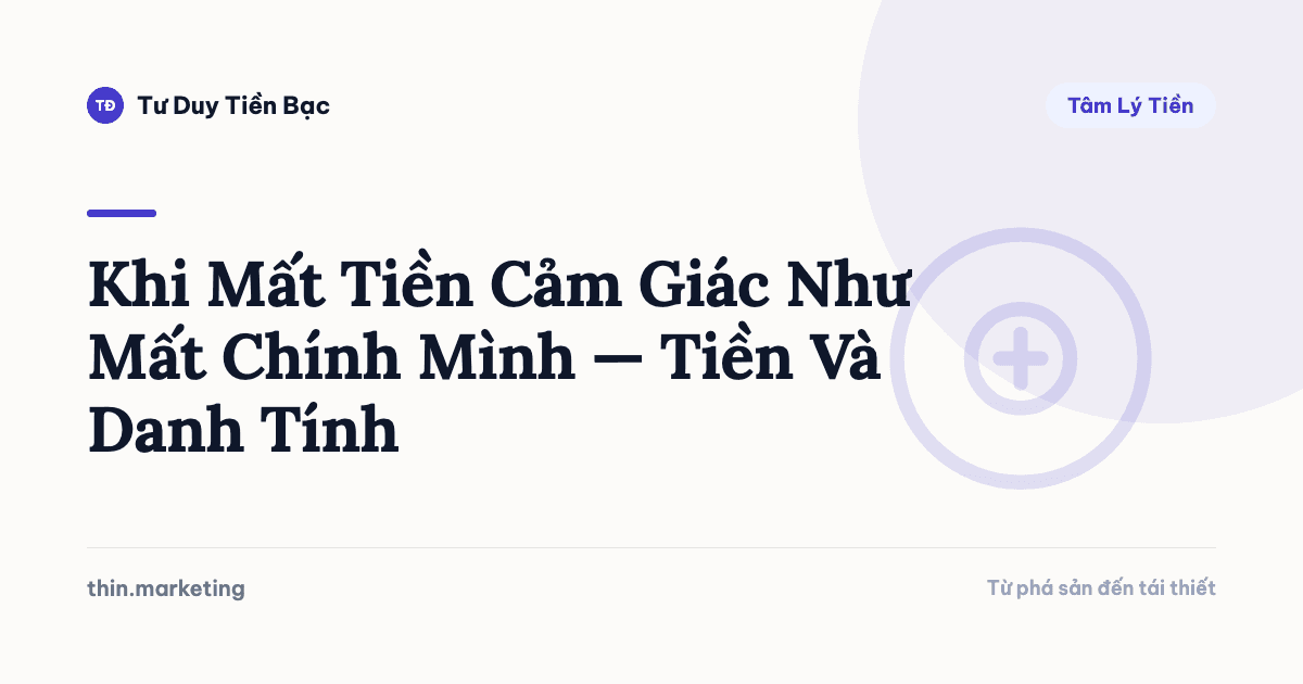 Khi Mất Tiền Cảm Giác Như Mất Chính Mình — Tiền Và Danh Tính